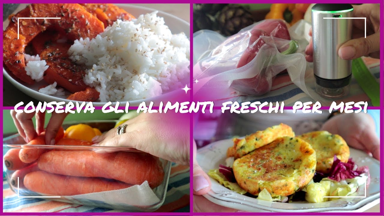 CONSERVA gli ALIMENTI freschi: 2 + 2 modi fino a 5 VOLTE il tempo normale di conservazione