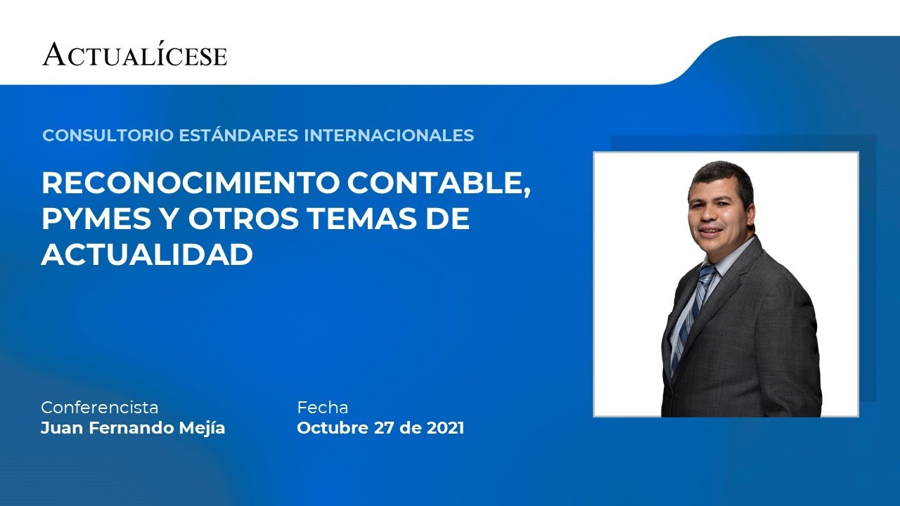 Consultorio de Estándares Internacionales: reconocimientos contables, Pymes y otros con el Dr. Mejía