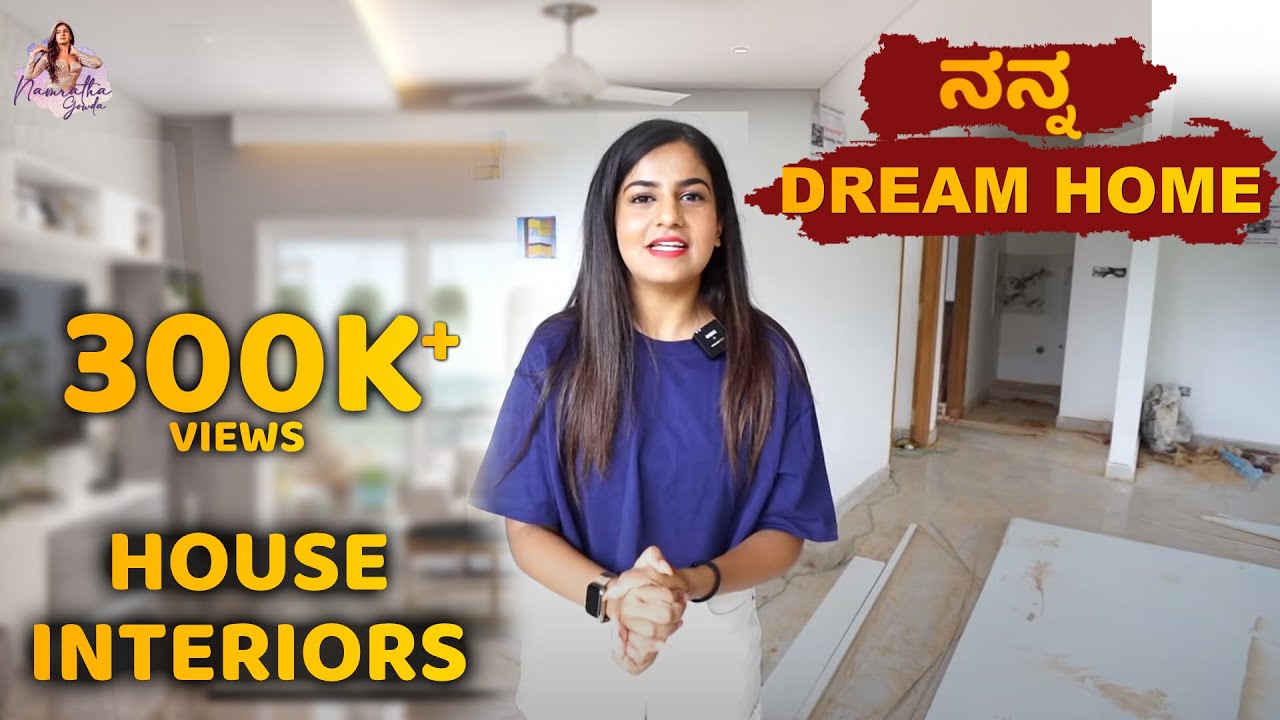 ನನ್ನಹೊಸ ಮನೆ Interiors | Dream Home Design | Namratha Gowda