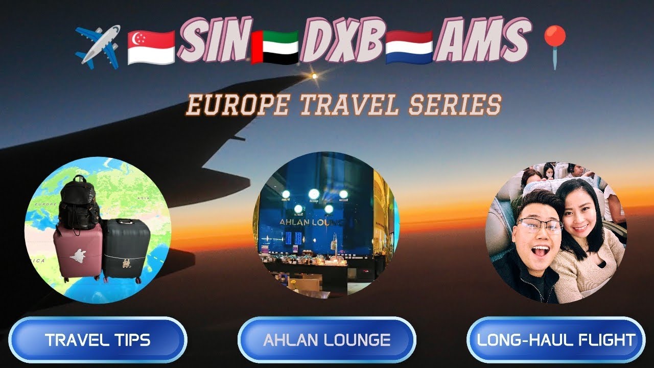 🇪🇺Europe Travel Series Day 0 ✈️ | Singapore to Amsterdam via Dubai | Ahlan Lounge & Travel Tips!