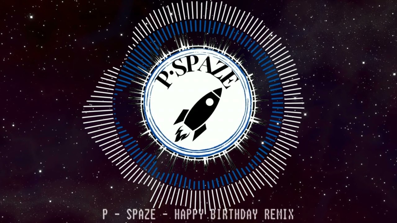 P - SPAZE 🚀 HAPPY BIRTHDAY 🥳🎉 MODERN HARDSTYLE REMIX
