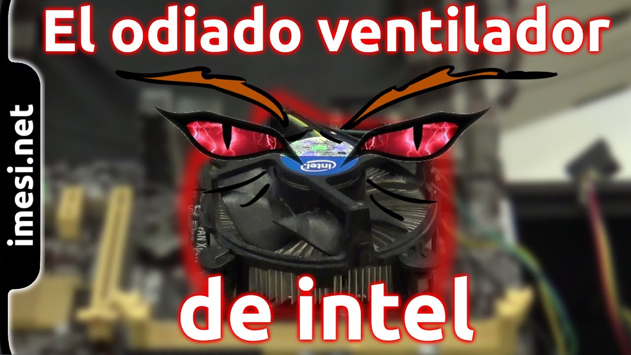 Cómo montar el p*** ventilador de Intel (FH - Taller 1)