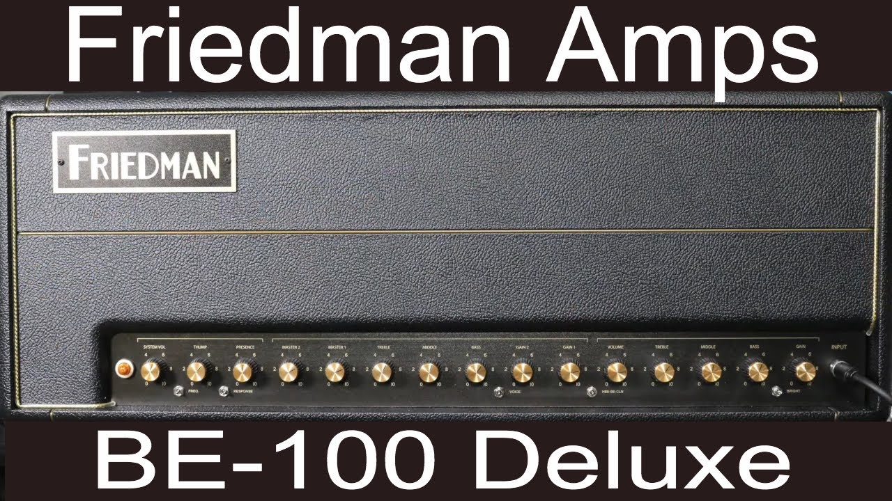 Friedman BE 100 Deluxe 3-Channel 100 Watt Tube Amp. Demo Video by Shawn Tubbs