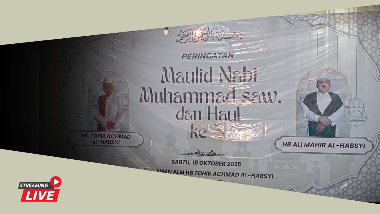PERINGATAN MAULID NABI MUHAMMAD SAW DAN HAUL KE3 HB.TOHIR ACHMAD AL-HABSYI - HB.ALI MAHIR AL-HABSYI