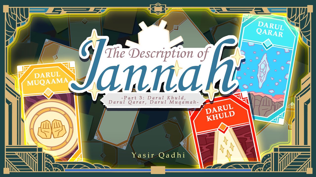 Ep 3: Darul Khuld, Darul Qarar, Darul Muqamah | The Description of Jannah | Shaykh Yasir Qadhi