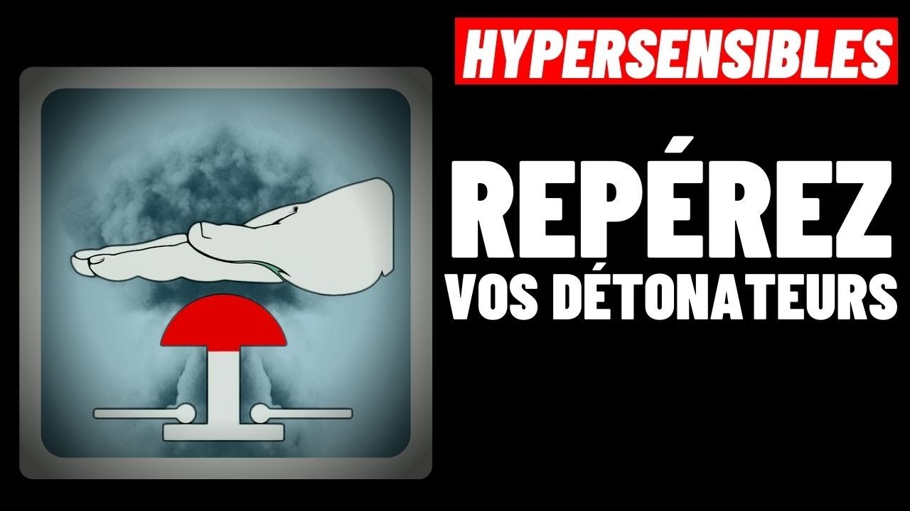 HYPERSENSIBLES: POURQUOI REP&Eacute;RER LES D&Eacute;TONATEURS DE VOTRE COL&Egrave;RE ?