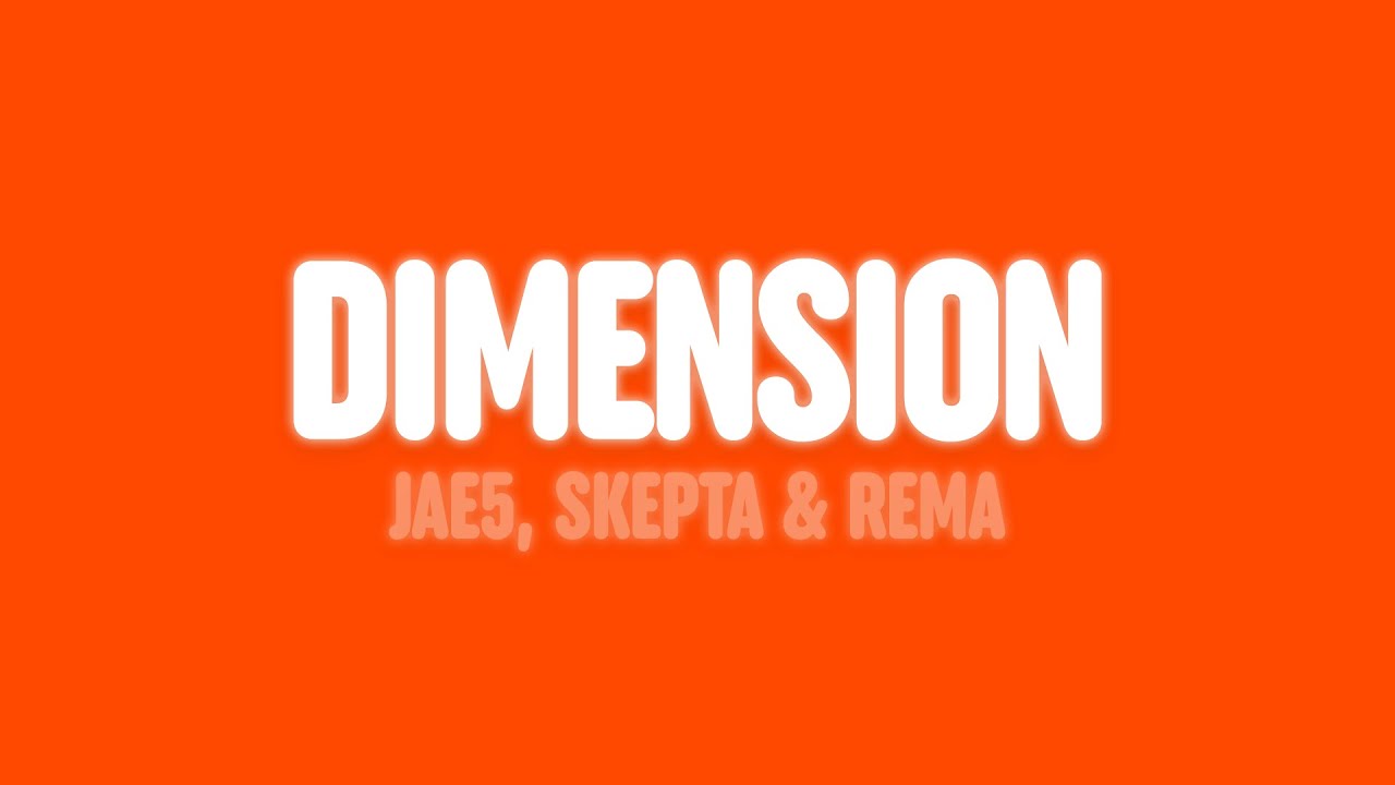 JAE5 - Dimension (Lyrics) [feat. Skepta & Rema]