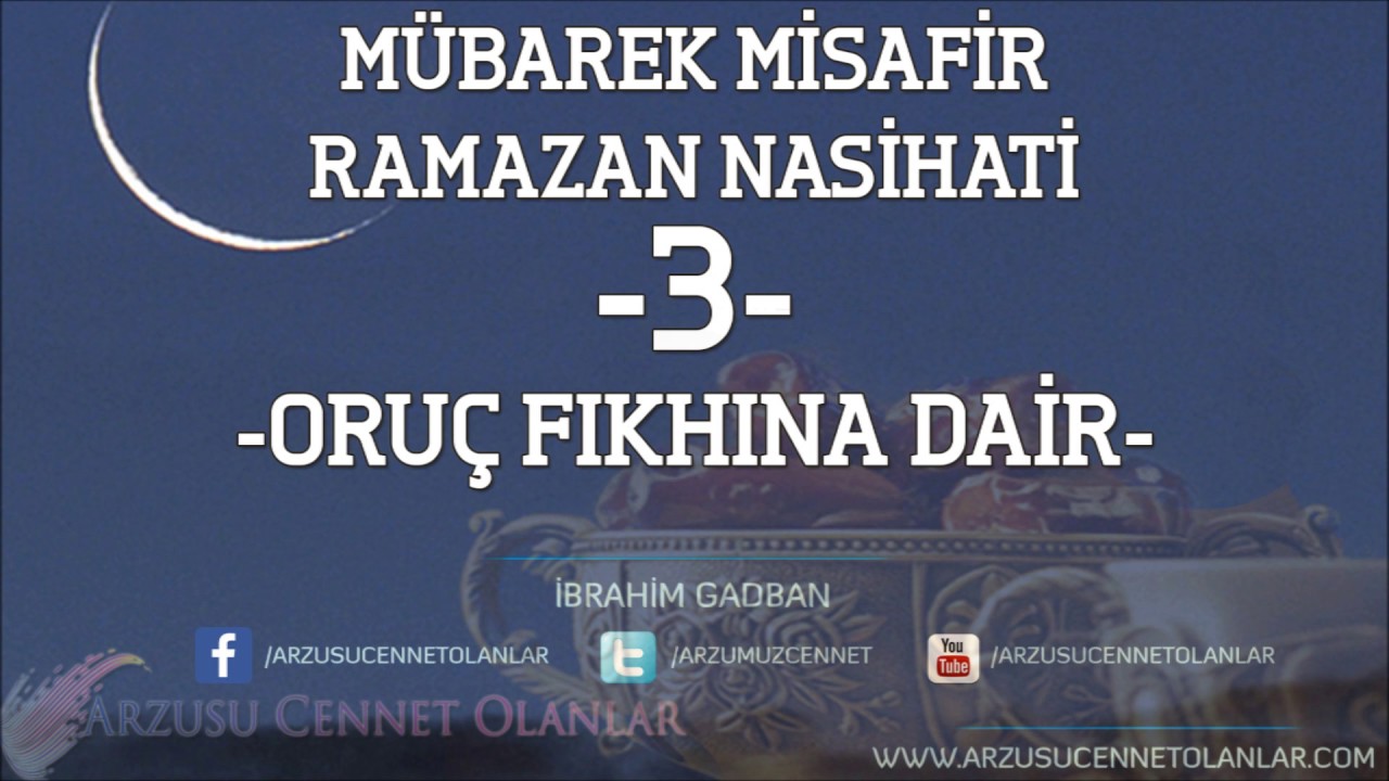 Mübarek Misafir, RAMAZAN NASİHATİ -3- , İbrahim Gadban Hoca