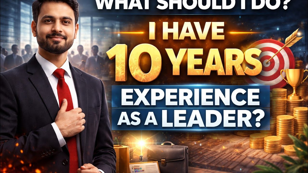 What should I do I have 10 years experience as a leader? 