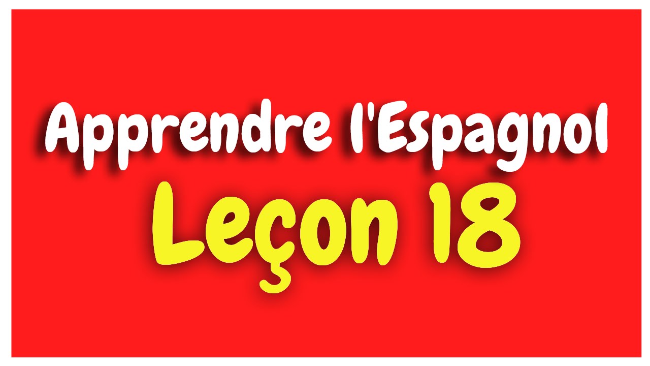 Apprendre l'espagnol Leçon 18 Pour Débutants HD