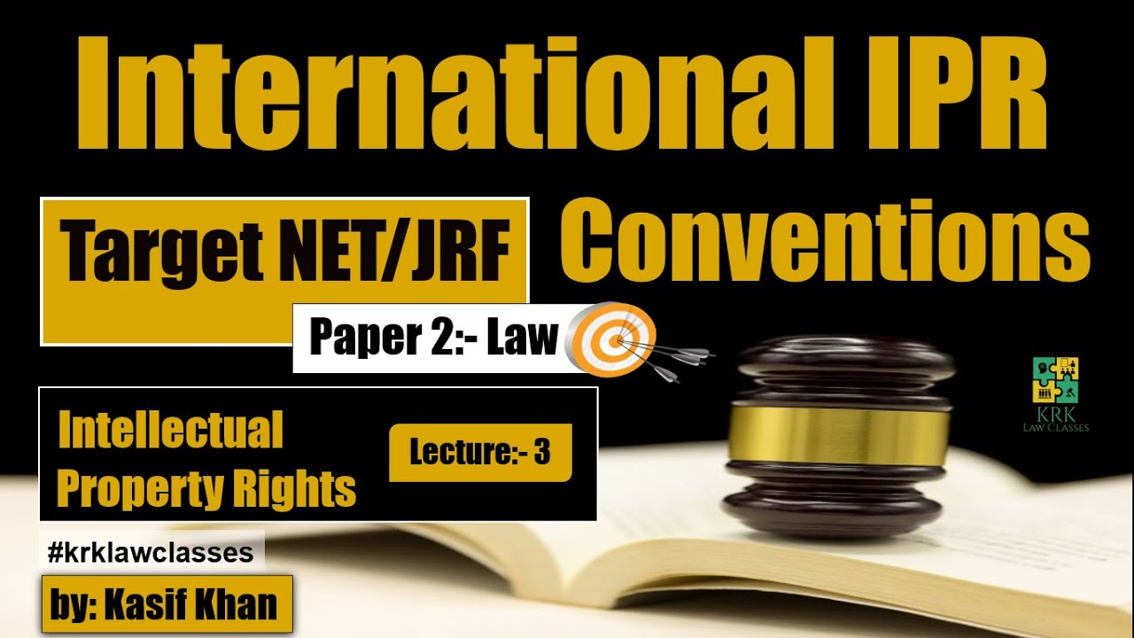 International Conventions of Intellectual Property|Lecture3| UGC-NET/JRF Paper 2|Law|KRK Law Classes