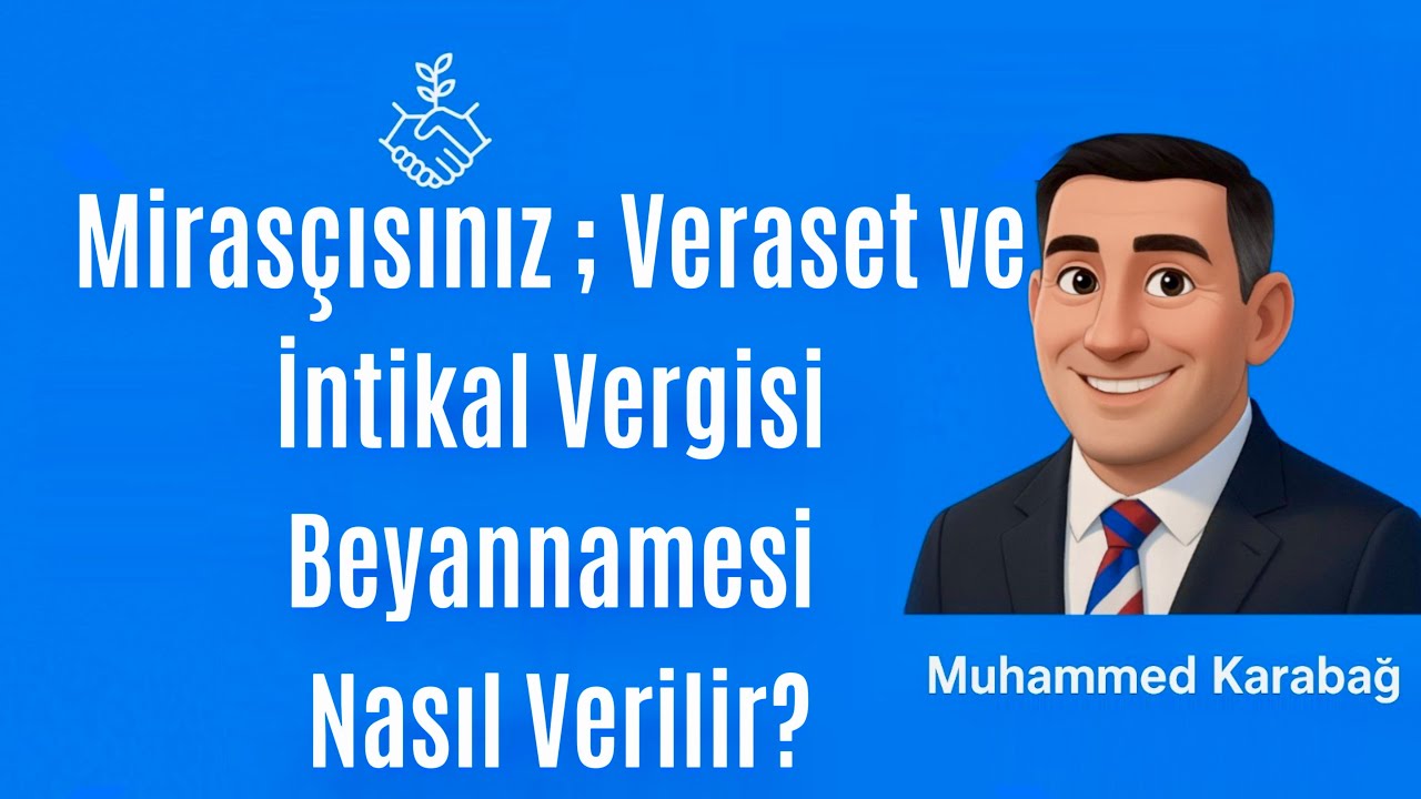 Mirasçısınız ; Veraset ve İntikal Vergisi Beyannamesi Nasıl Verilir?