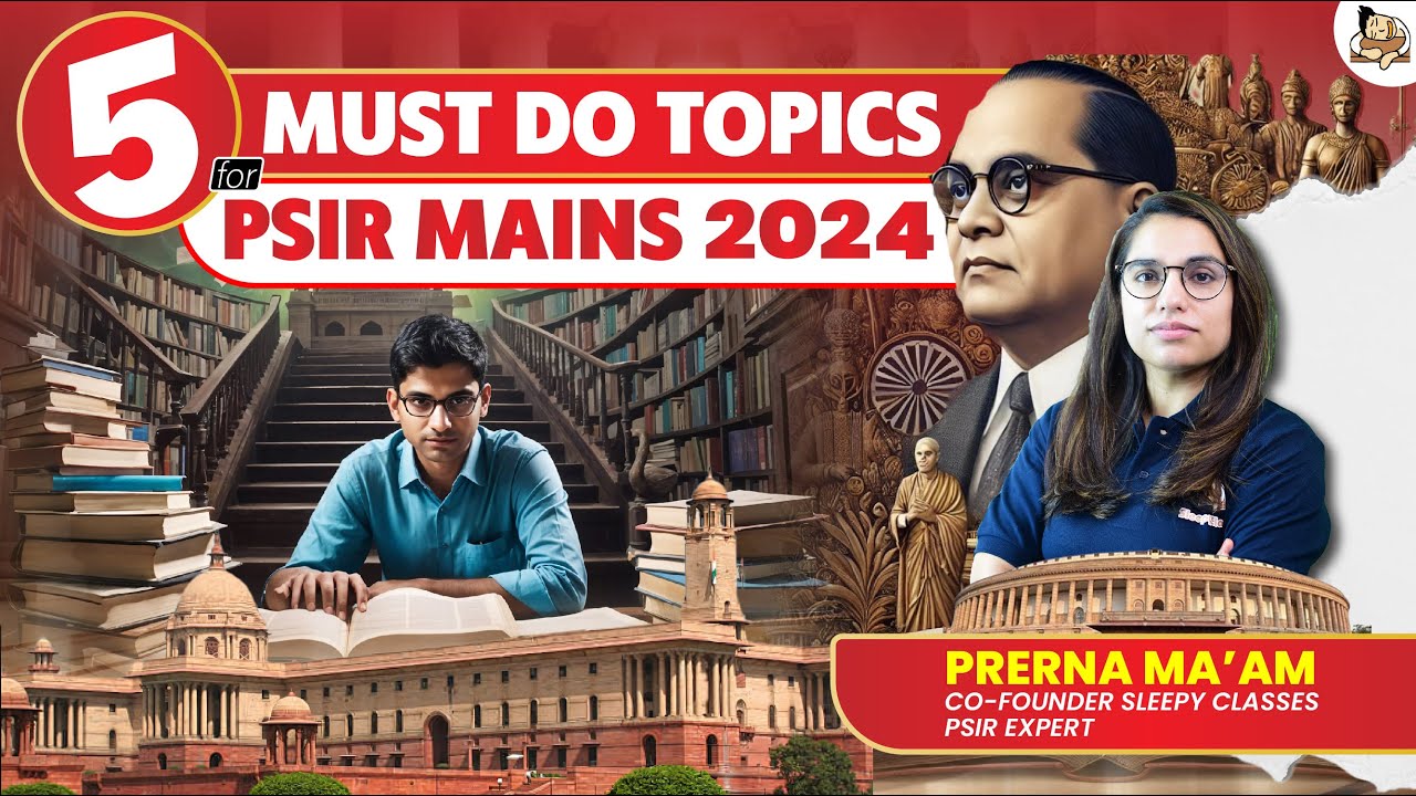 Now or Never: Do Not Miss These 5 Important Topics for PSIR Mains 2024 | UPSC Mains Exam | Revision