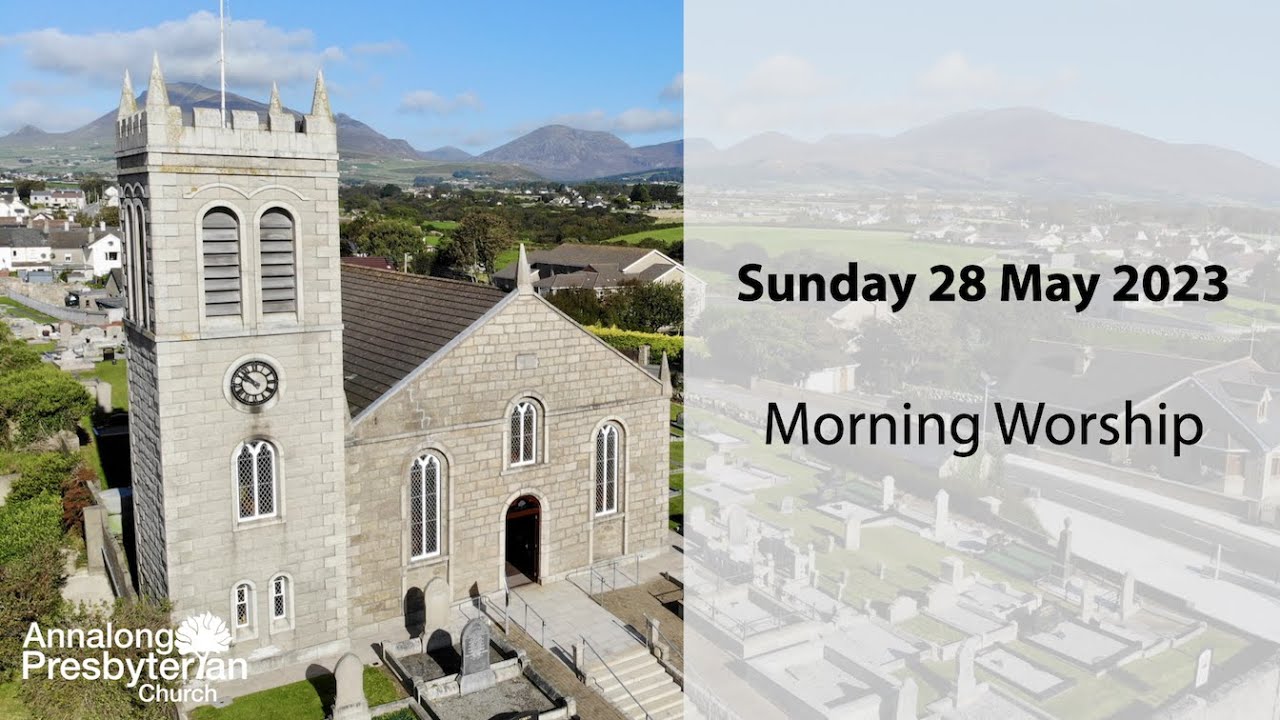 Morning Worship - Sunday 28th May 2023