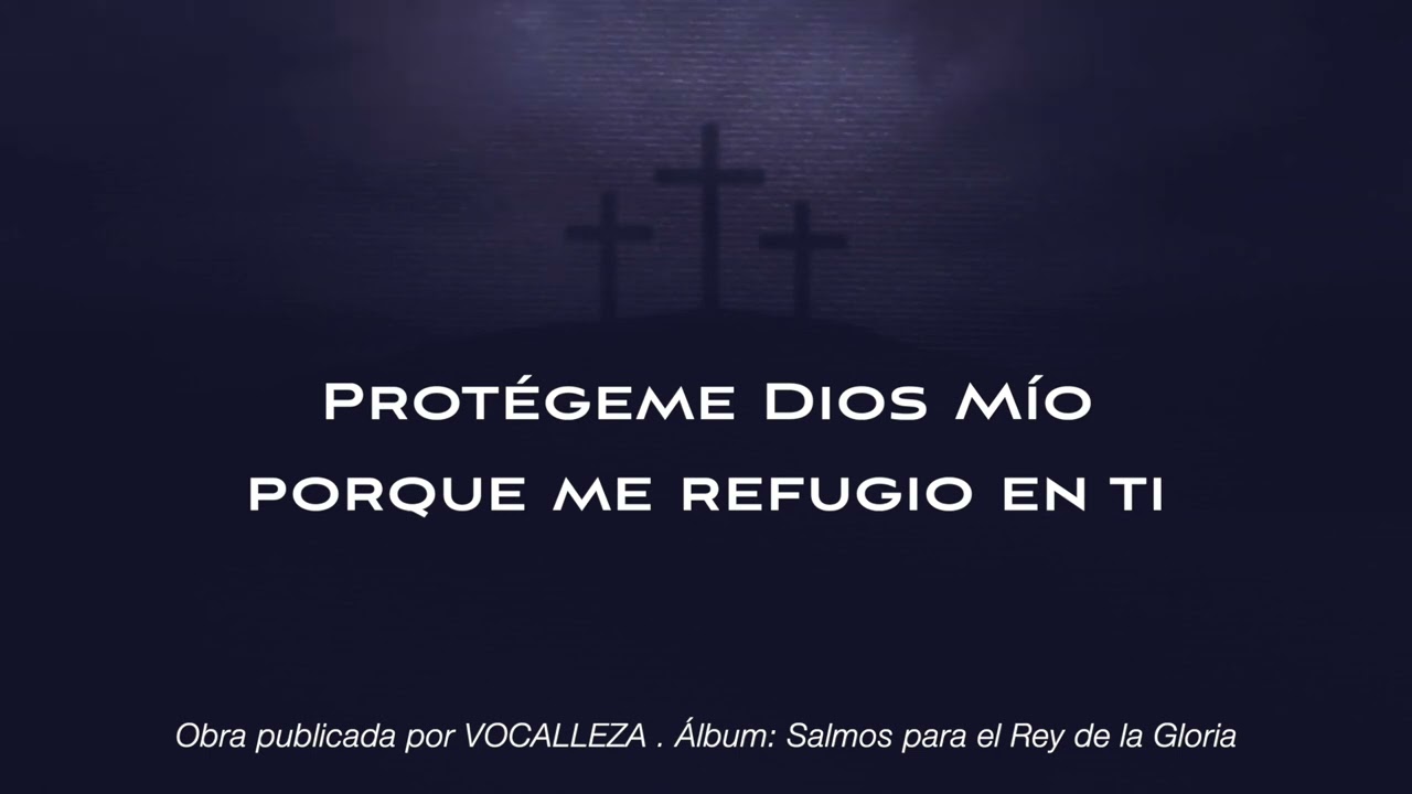 Protégeme, Dios mío, porque me refugio en ti (II Lectura) Del Salmo 15