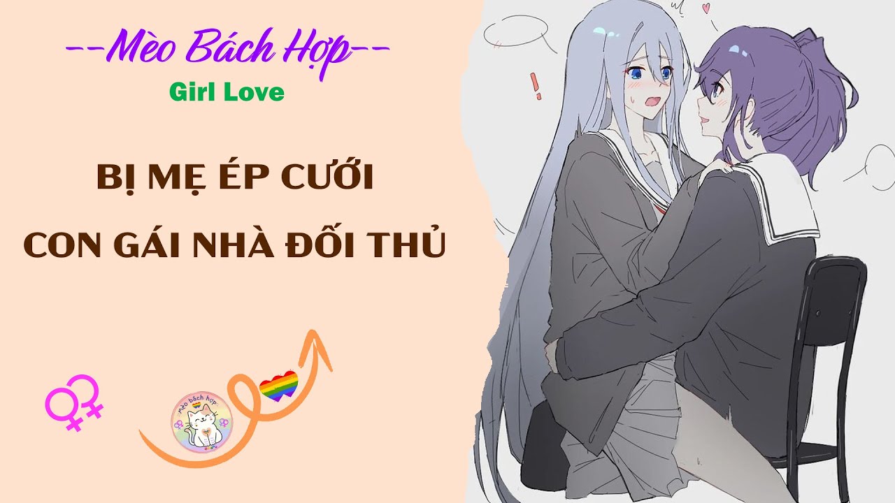 Bách Hợp | BỊ MẸ ÉP CƯỚI CON GÁI NHÀ ĐỐI THỦ