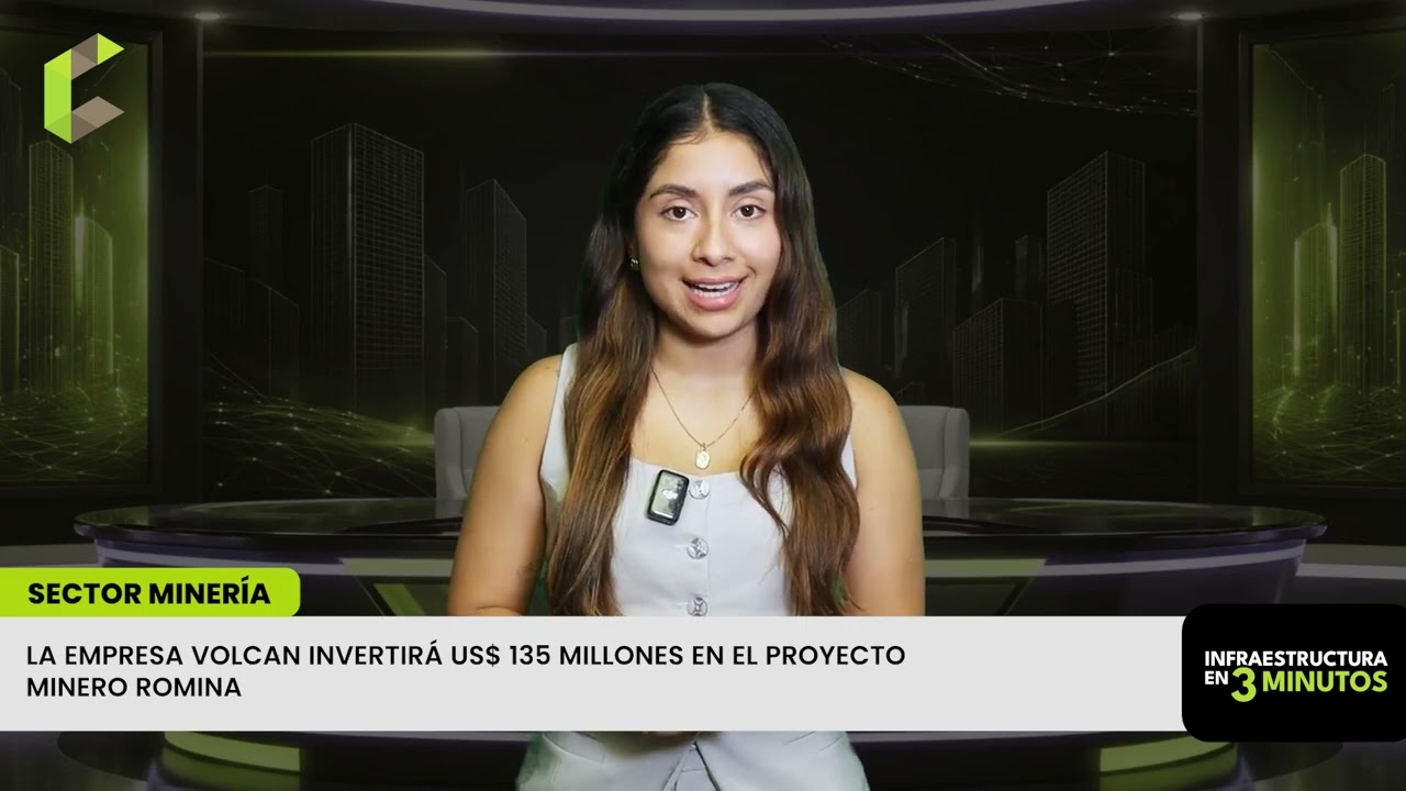 Volcan acelera la inversión del proyecto minero Romina en Huaral | Infraestructura en 3 minutos