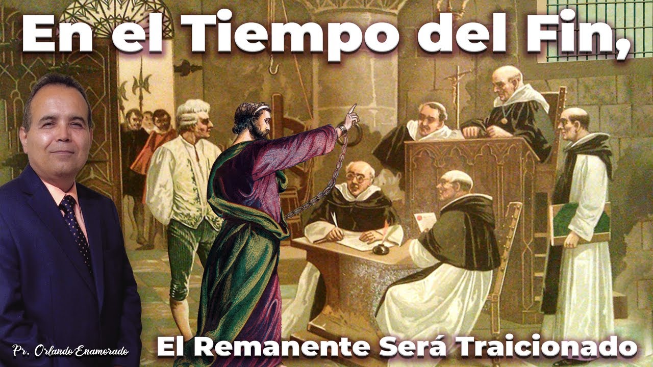 En el Tiempo del Fin, El Remanente Será Traicionado - Pr. Orlando Enamorado