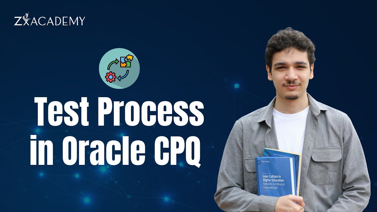 Test Process in Oracle CPQ | Complete Testing Guide for Beginners | Zx Academy