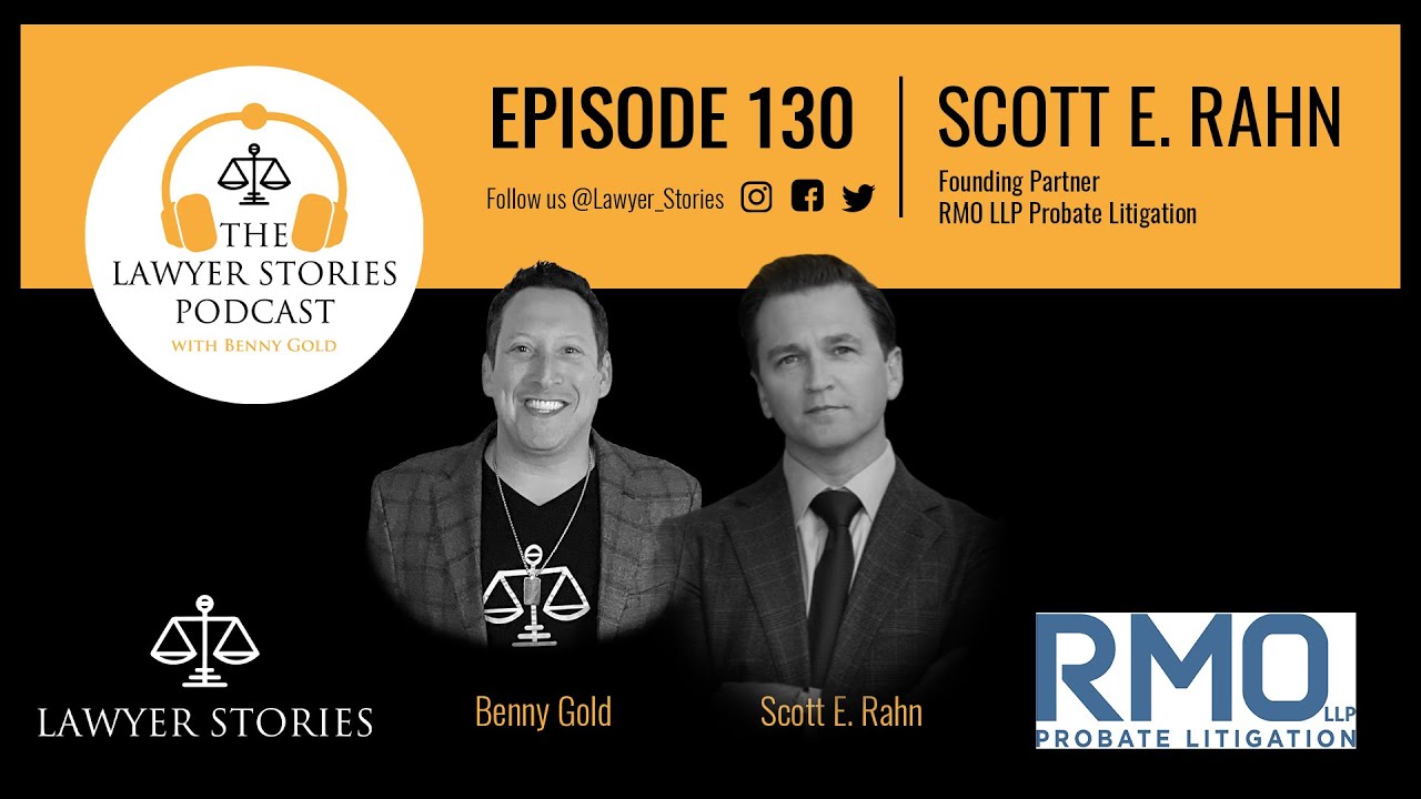 Ep 130 | Scott E. Rahn | California Probate Litigation Leader