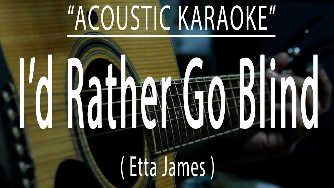 I'd Rather Go Blind - Etta James (Acoustic karaoke)
