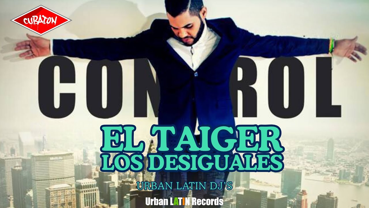 EL TAIGER  ► Control (Los Desiguales) #eltaiger #reggaetoncubano