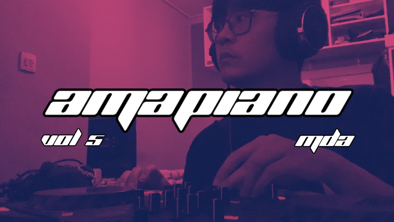 AMAPIANO MIXTAPE VOL 5 (BEDROOM SESSION) | By MDA
