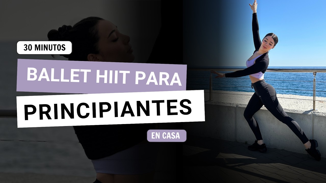 30 MINUTOS ENTRENAMIENTO DE BALLET HIIT PARA PRINCIPIANTES | EN CASA | SIN EQUIPOS