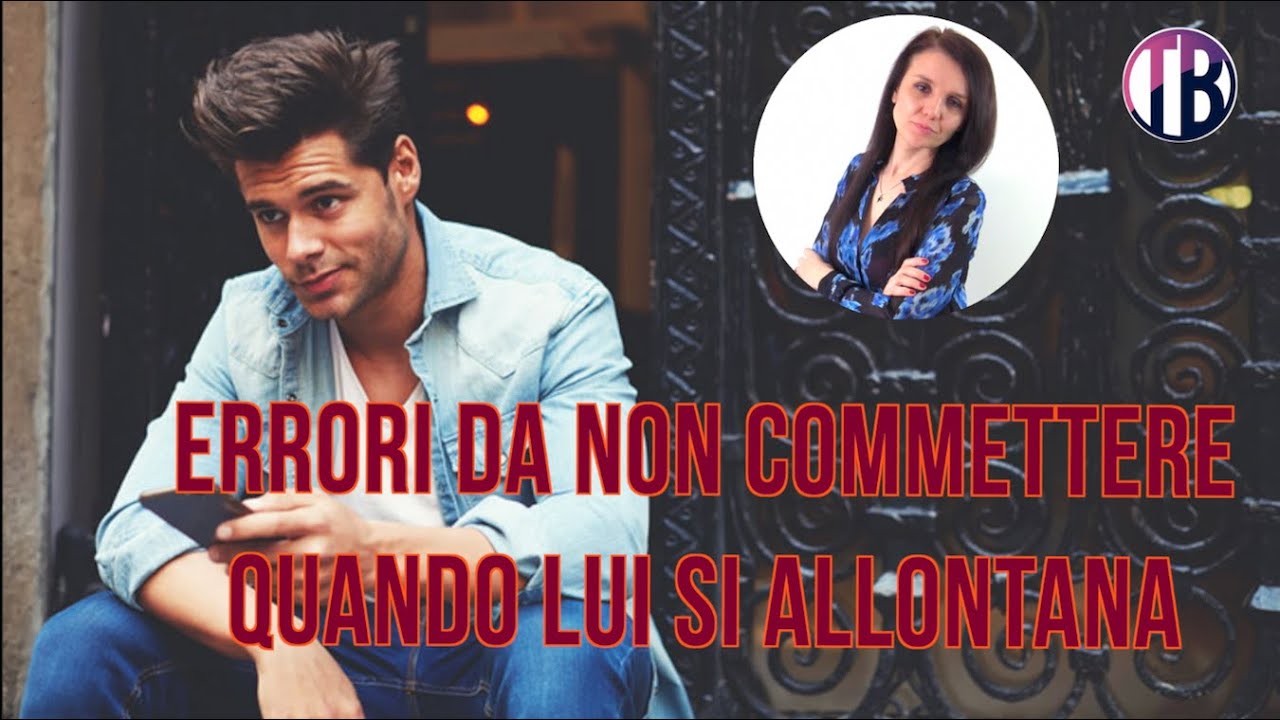 Errori da non commettere quando un uomo si allontana