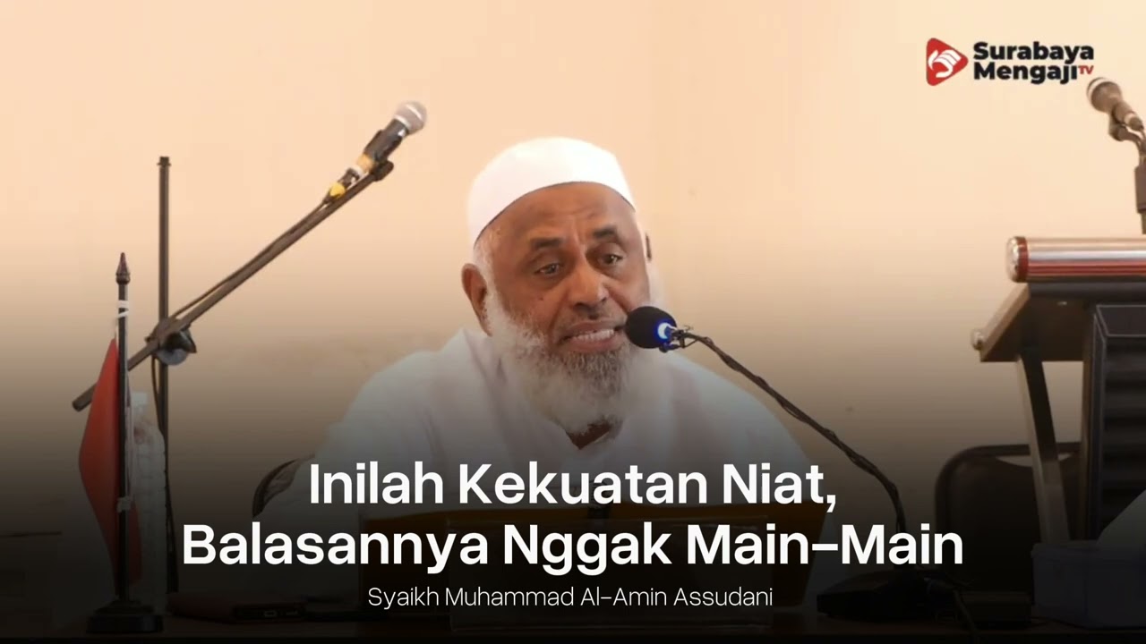 Inilah Kekuatan Niat, Balasannya Nggak Main Main - Syaikh Muhammad Al-Amin Assudani