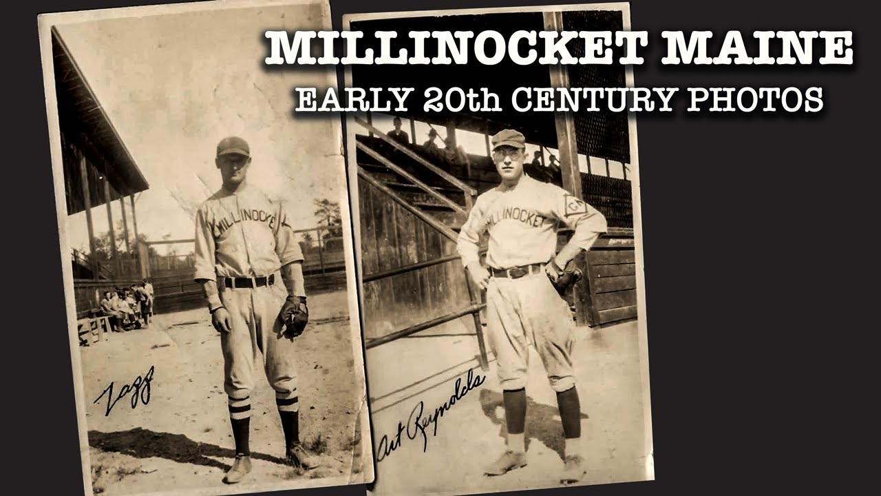 Millinocket Maine - Early 20th Century Photos