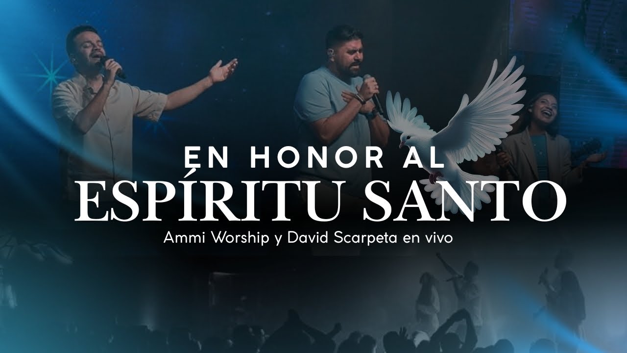 EN HONOR AL ESPíRITU SANTO |Hay una unción | Muévete en mi… Ammi Worship y David Scarpeta En vivo
