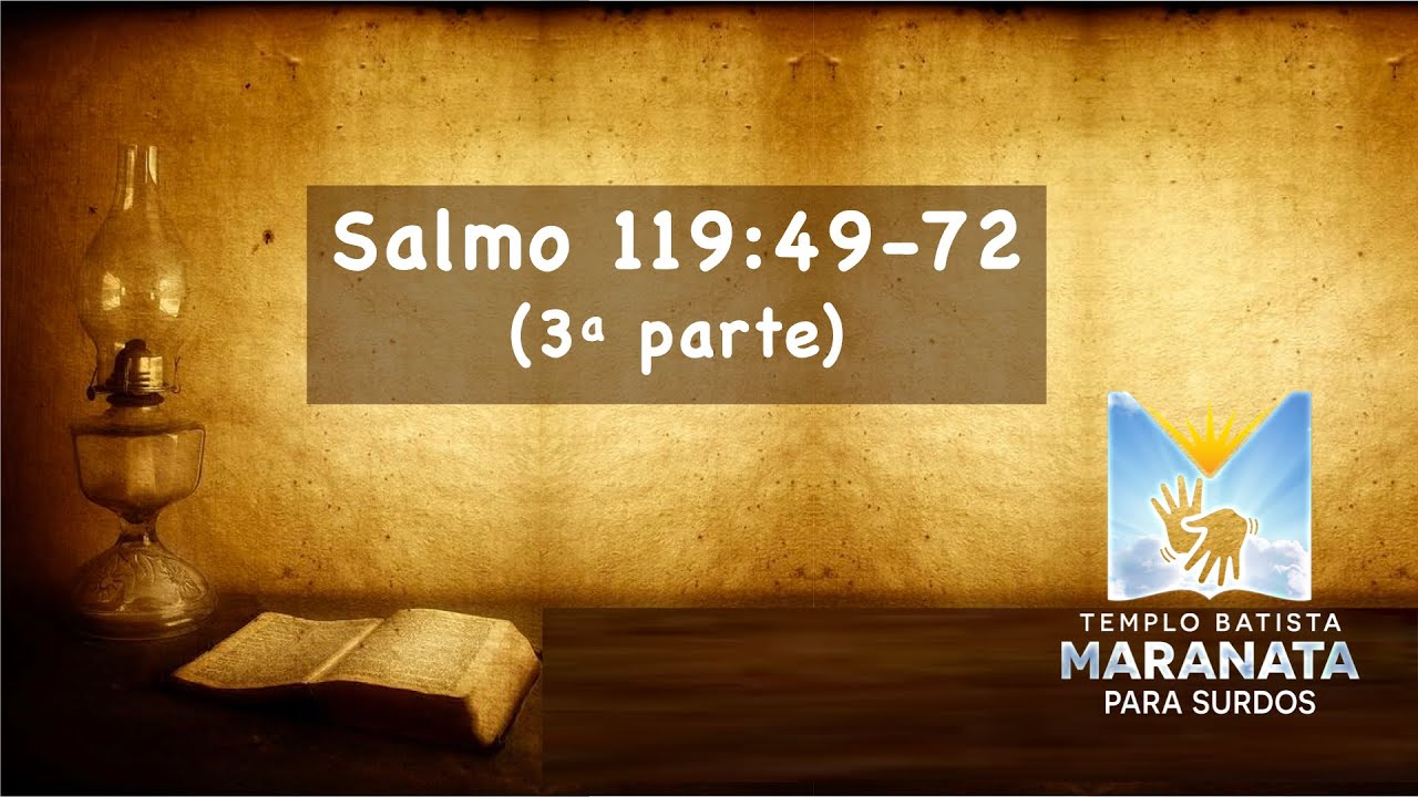 Culto dos surdos: SALMO 119:49-72 (3ª parte)