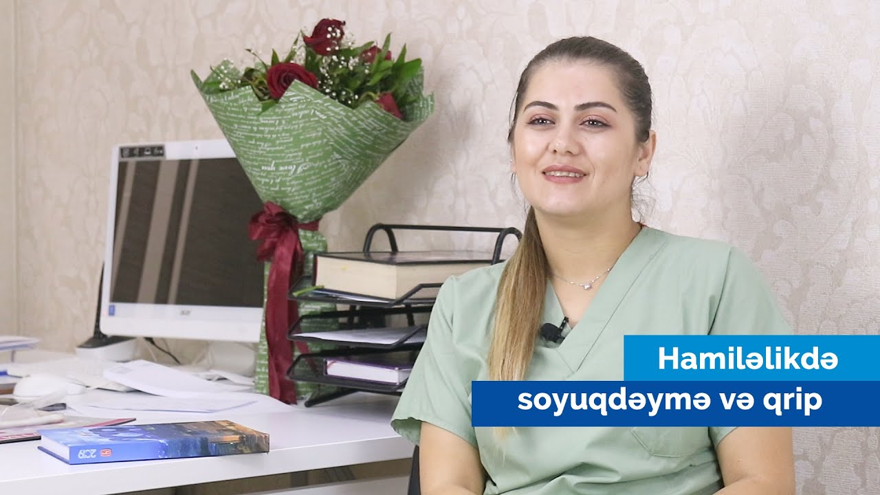 Uzm. Dr. Günel Ziyadova - Hamiləlikdə soyuqdəymə və qrip
