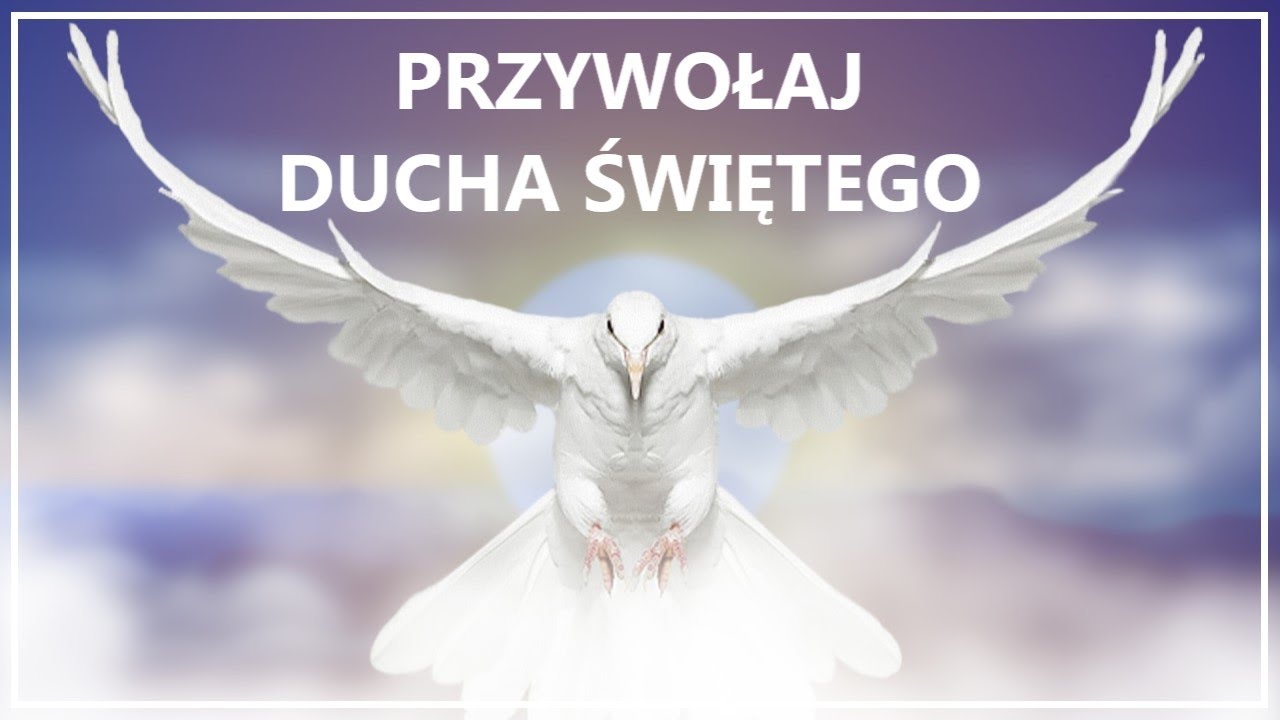 PRZYWOŁAJ DUCHA ŚWIĘTEGO I ODMIEŃ SWOJE ŻYCIE - chrześcijańska medytacja z Duchem Świętym