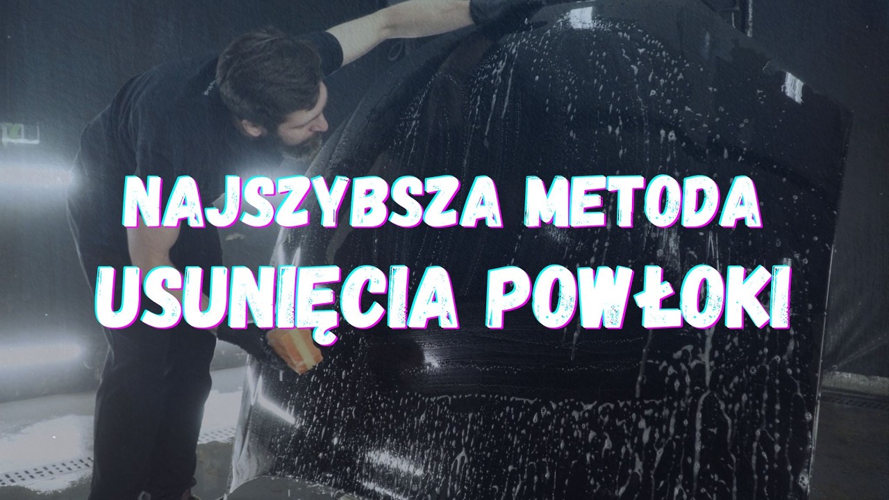Jak szybko usunąć powłokę w trakcie mycia?