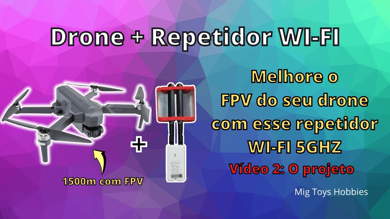Repetidor WI FI 5GHZ para drones, Aumente o alcance com FPV. Vídeo 02: O projeto