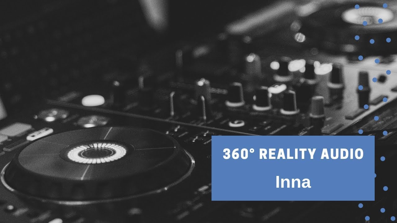 Inna | Sun is Up | 360° Reality Audio 🎧8D