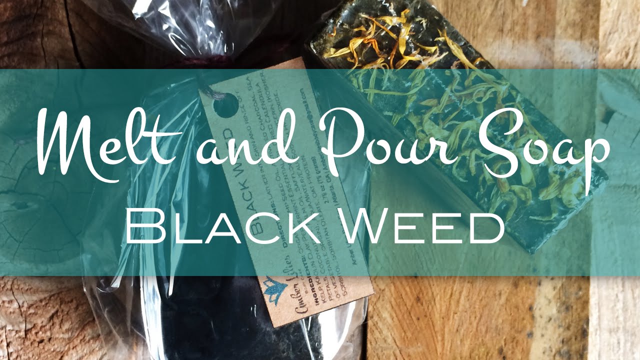 Melt and Pour Soap | Black Weed