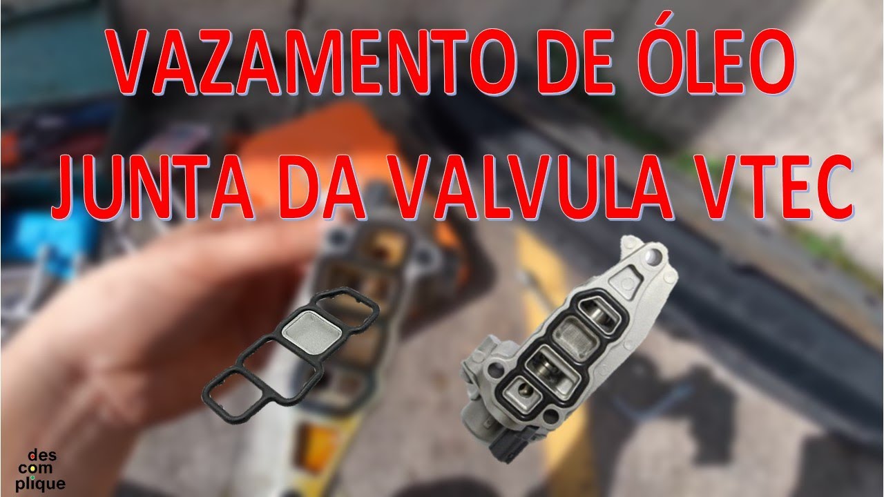 HONDA NEW CIVIC: VAZAMENTO DE ÓLEO NA JUNTA DA VALVULA VTEC