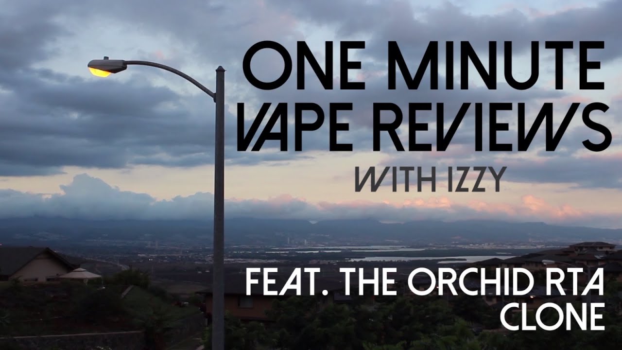 ORCHID RTA V1 CLONE - ONE MINUTE VAPE REVIEW