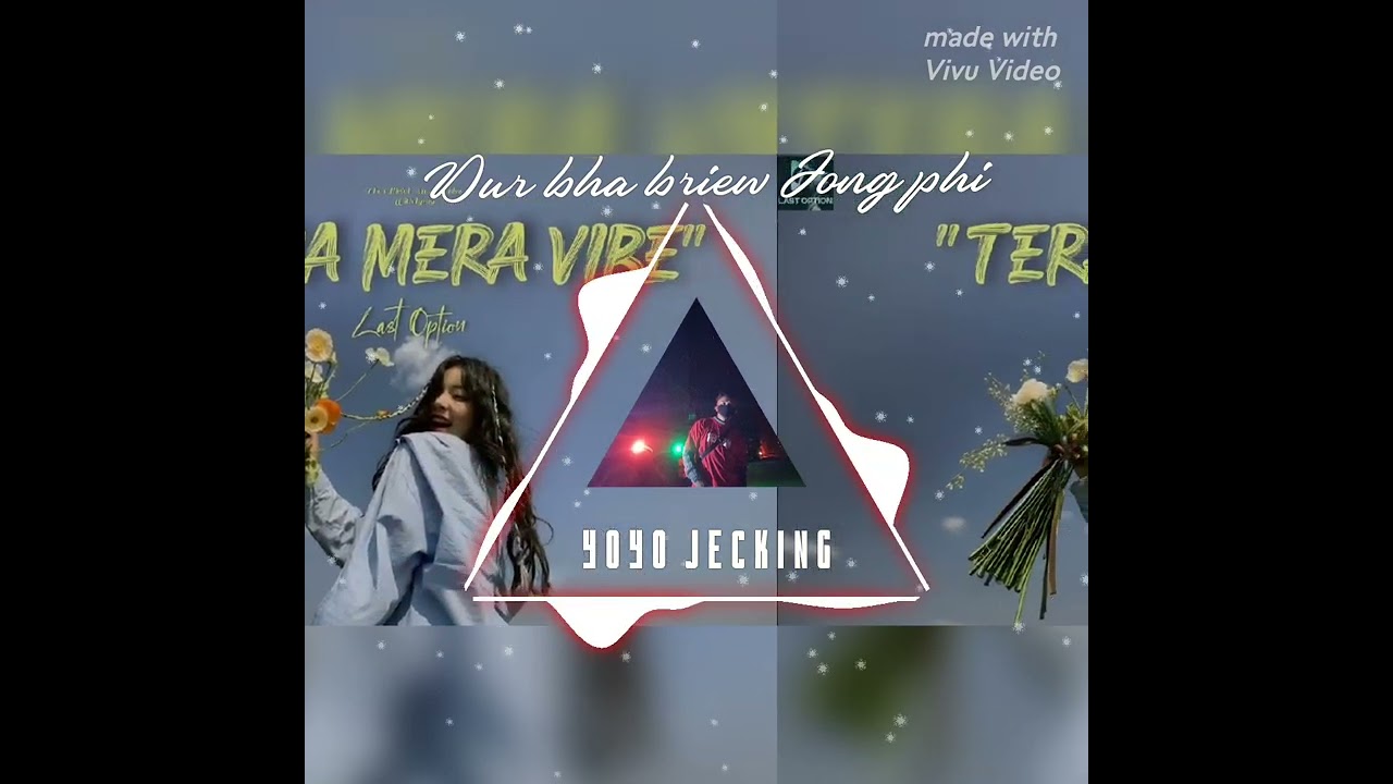 Dur bha briew Jong phi khasi love song @YoyoJecking04