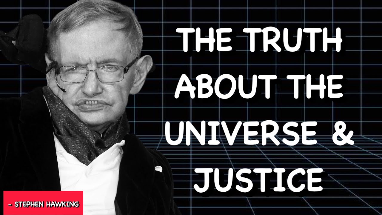 The Universe Does Not Promise Justice | Stephen Hawking
