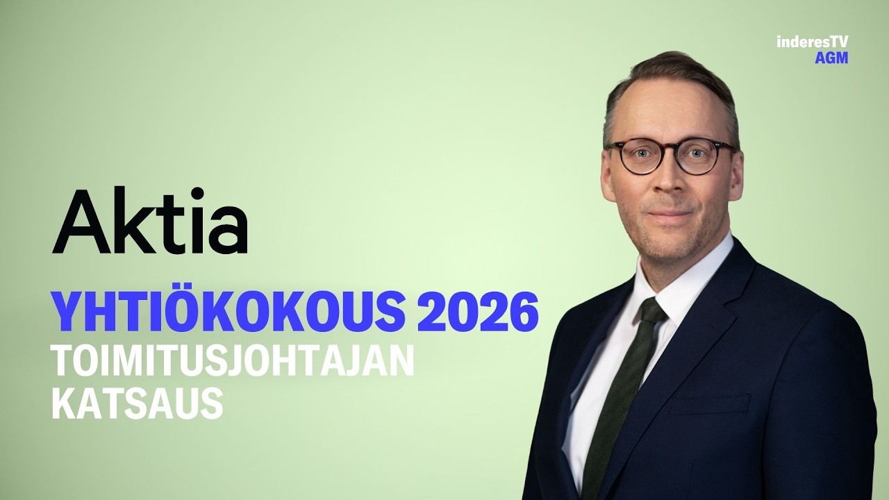 Aktian yhti&ouml;kokous | Toimitusjohtajan katsaus 1.4.2026