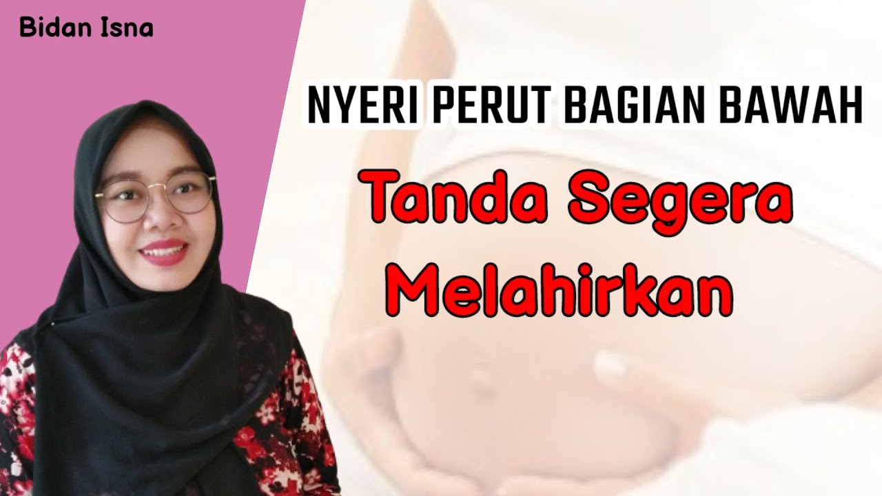 NYERI PERUT BAGIAN BAWAH SAAT HAMIL TANDA AKAN MELAHIRKAN BIDAN ISNA