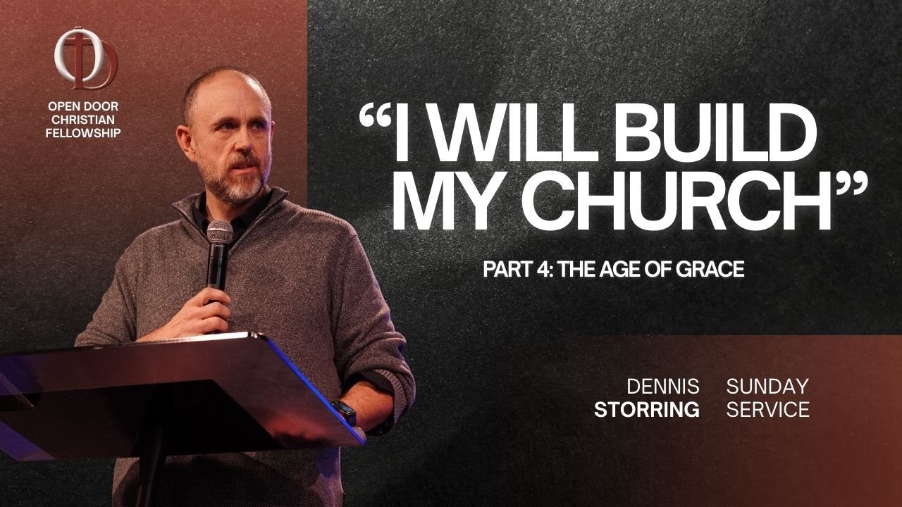 Dennis Storring - I Will Build my Church - Part 4: The Age of Grace