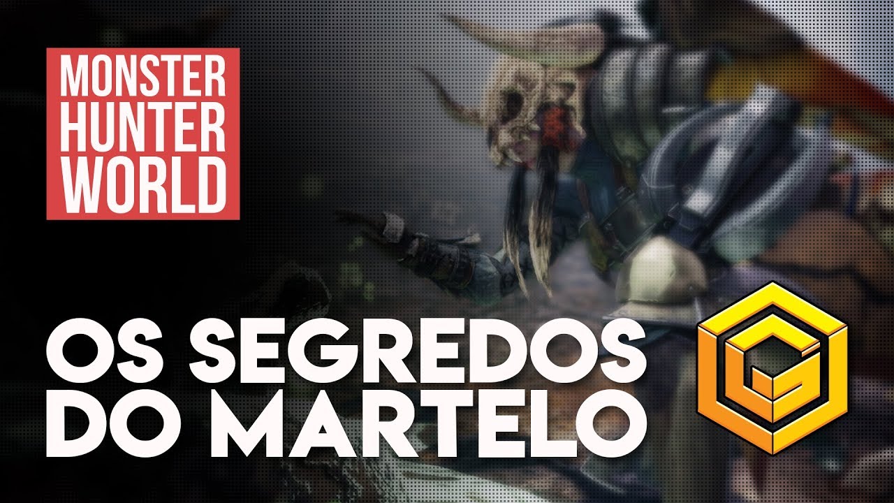 OS SEGREDOS DO MARTELO DE MONSTER HUNTER WORLD