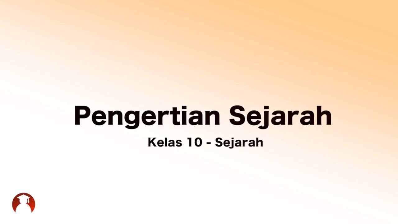 Kelas 10 - Sejarah - Pengertian Sejarah | Video Pendidikan Indonesia