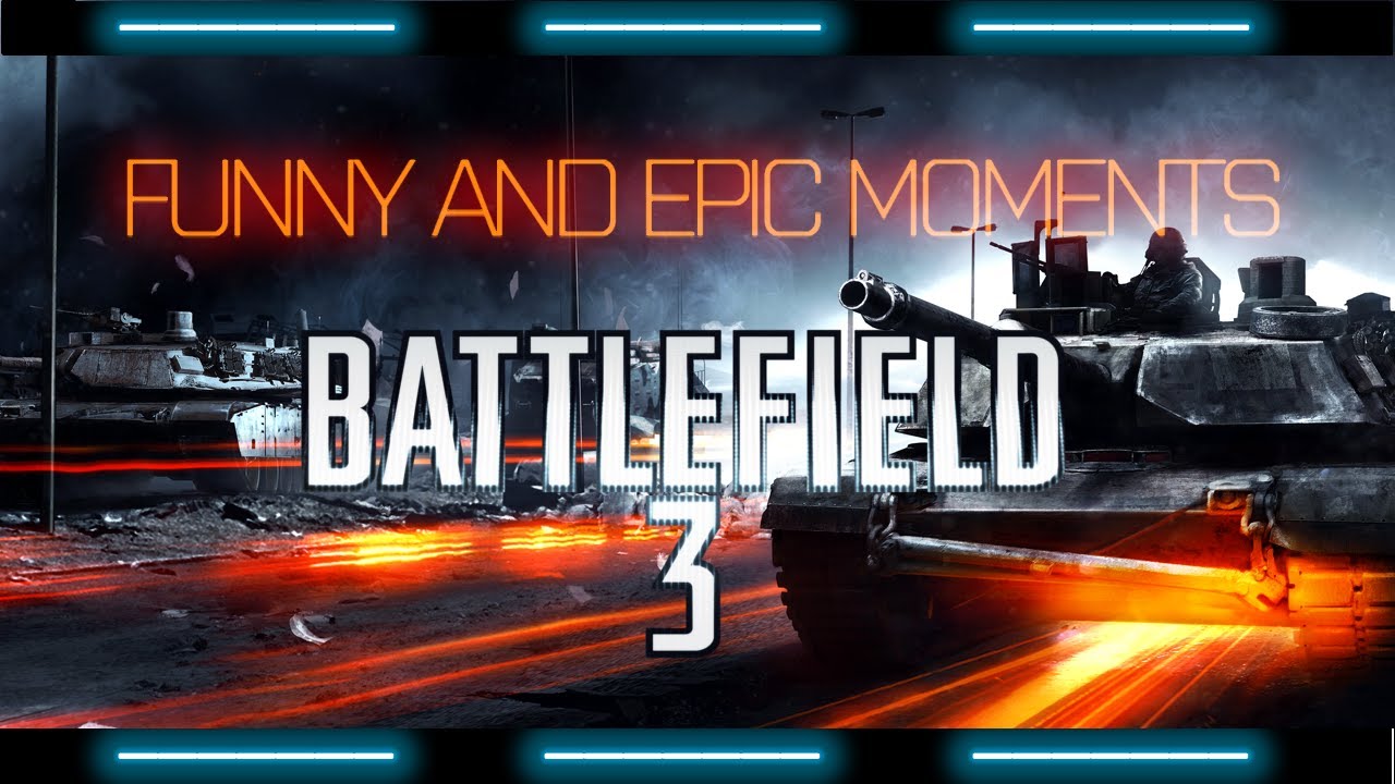 (MUST WATCH!) Goodbye Battlefield 3 - Funny and Epic Moments Compilation