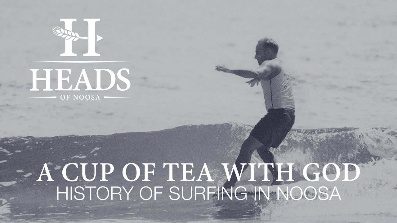 A Cup Of Tea With God | Extended History of Surfing in Noosa | Created by: Panga Productions